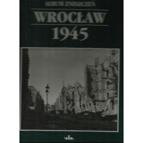  Wroclaw 1945: Album Zniszczen  
