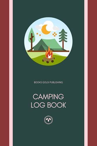 Camping Log Book: Motorhome Camping Travel Journal & Maintenance Log, Record Book For Adults And Kids, Collector, For Women And Men, Basics, ... And Personal Use, 6" X 9" Inchs, 100 Pages