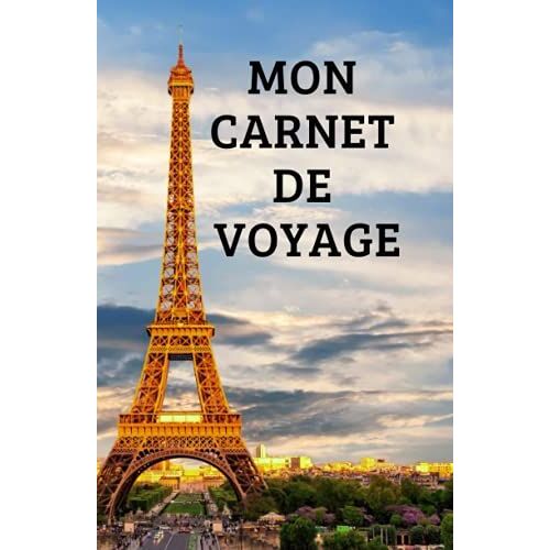 Mon Carnet De Voyage: Le Tableau De Bord De Votre Voyage.