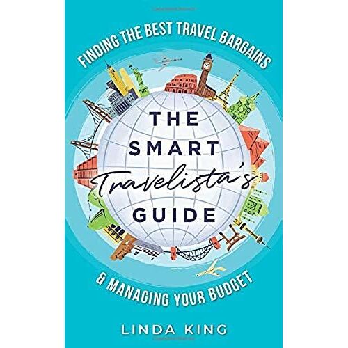 The Smart Travelista's Guide: Finding The Best Travel Bargains & Managing Your Budget