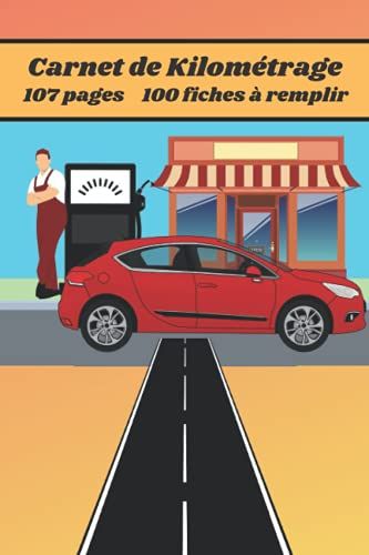 Carnet De Kilométrage: Carnet De Suivi Kilométrique, Carnet De Bord, 107 Pages, 1 Fiche Coordonnées, 1 Fiche Du Véhicule, 100 Fiches Trajets À ... Cm, Papier Blanc, Une Belle Idée De Cadeau.
