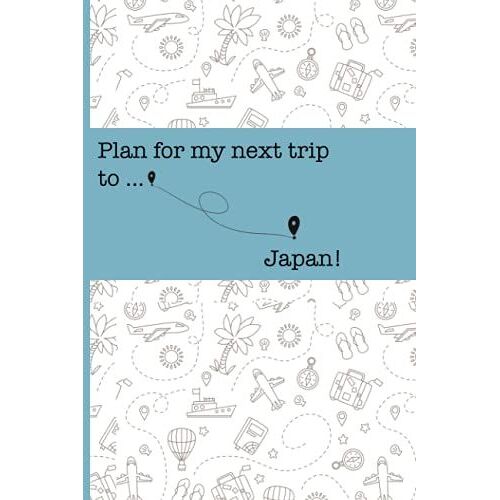 Plan Your Next Trip To Japan Notebook: Lined Notebook / Journal, 100 Pages, 6x9, Soft Cover, Matte Finish