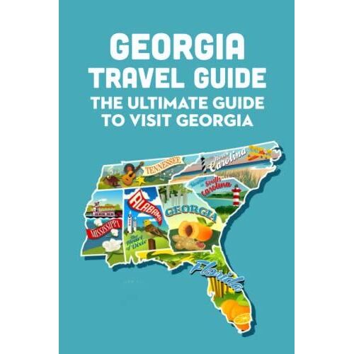 Georgia Travel Guide: The Ultimate Guide To Visit Georgia: Georgia Tourism