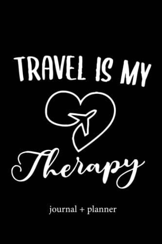 Travel Journal And Planner: Travel Is My Therapy, Plan Your Travel Bucket List Activities And All The Travel Details And Gift For Birthdays, Holidays, An Upcoming Trip