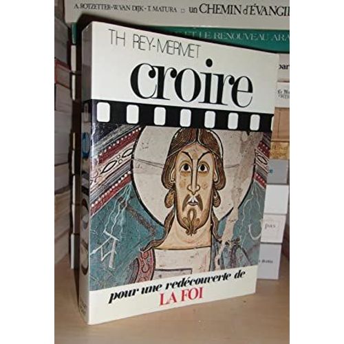 Croire - Tome 1 : Pour Une Redécouverte De La Foi
