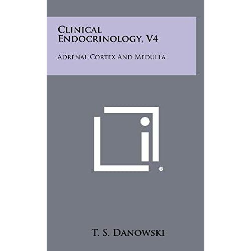 Clinical Endocrinology, V4: Adrenal Cortex And Medulla