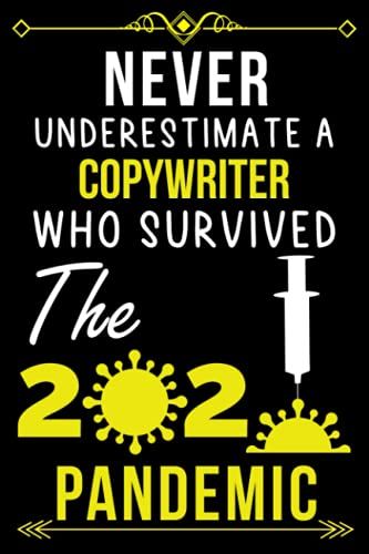Never Underestimate A Copywriter Who Survived The 2020 Pandemic.: Lined Journal Notebook Gift For Copywriter |Employee Appreciation Gifts For ... Copywriter ( Teamwork Appreciation Gifts )