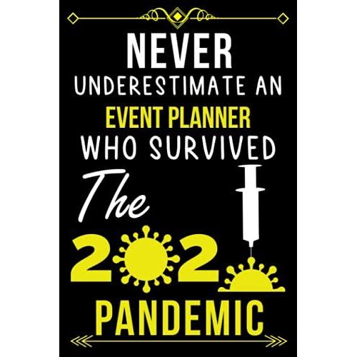 Never Underestimate An Event Planner Who Survived The 2020 Pandemic.: Lined Journal For Event Planner |Employee Appreciation Gifts For Event Planner Coworker - Thank You Gift For Event Planner