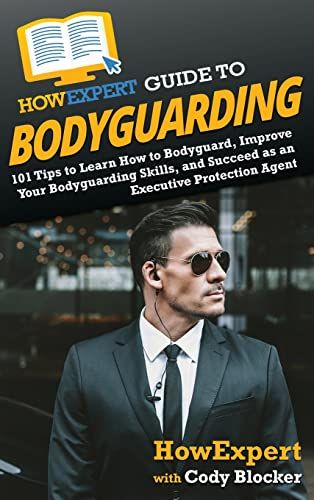 Howexpert Guide To Bodyguarding
