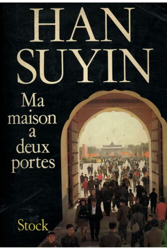 Ma Maison A Deux Portes / Han Suyin / Réf 11913