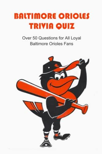 Baltimore Orioles Trivia Quiz: Over 50 Questions For All Loyal Baltimore Orioles Fans: Big Book Of Baseball