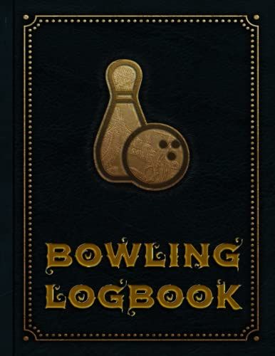 Bowling Logbook: Score Sheet Journal Record Keeper Bowling Book For Adults