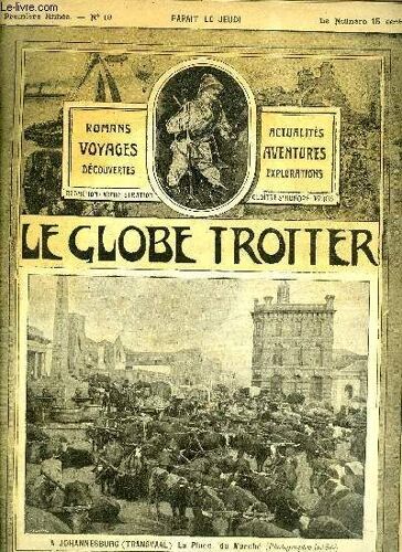Le Globe Trotter N° 18 - A Johannesburg (Transvaal) - La Place Du Marché, Les Cormorans Pêcheurs En Chine, Gaëtan Faradel, Explorateur Malgré Lui Par Paul De Sémant, Le Plus Grand Carnassier De La(...)