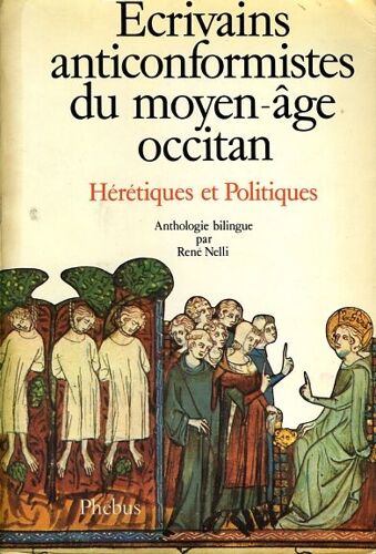 Écrivains Anticonformistes Du Moyen Âge Occitan - Hérétiques Et Politiques