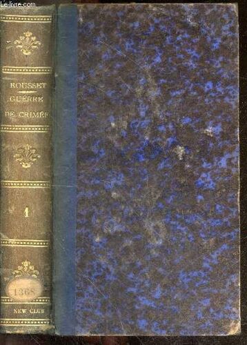 Histoire De La Guerre De Crimee - Tome Premier