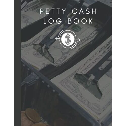 Petty Cash Log Book: Small Ledger For Petty Cash Record Keeping . Cash Box Funds And Payments Tracking, Money Management Receipt Book For Beginner Bookkeeper