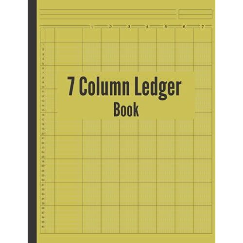 7 Column Ledger Book: 7 Column Ledger Paper, Financial Ledger Book (Account Ledger Blank Book), 7 Column Ledger Pad.