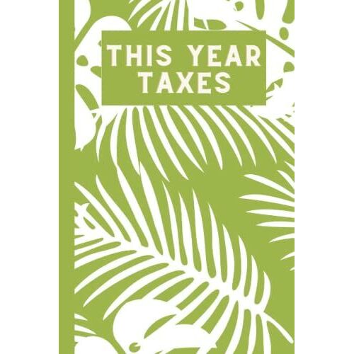 This Year Taxes, Tax Ledger Log Book, Tax Tracker