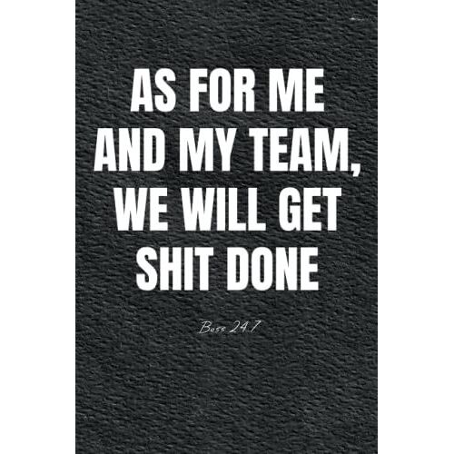 As For Me And My Team, We Will Get Shit Done