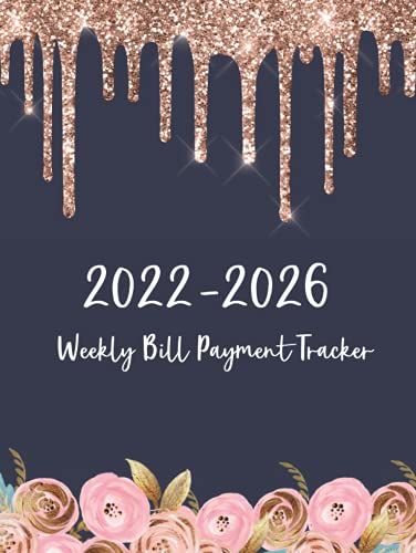 2022-2026 Weekly Bill Payment Tracker: Hard Cover | Simple Weekly Five Year And Daily Bill Records And 5 Years Debt Management Easy To Tracking, ... December 2026 With Glitter Pink Flower Cover