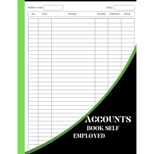 Accounts Book Self Employed: A4 Simple Bookkeeping Ledger For Sole Traders And Small Businesses, Record Income And Expenses Ledger Notebook | 110 Pages