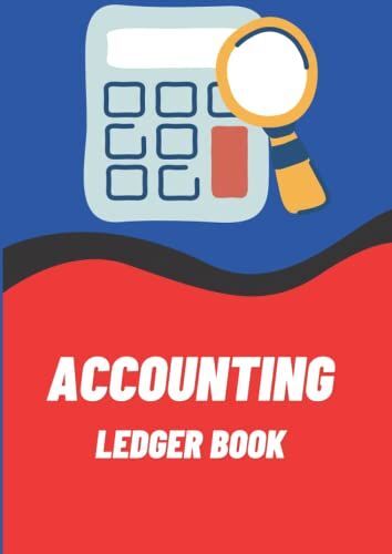 Accounting Ledger Book: Very Simple And Easy To Use Accounting Ledger Book For Bookkeeping Of Small Business And Homes: Income (Money In) And Expense (Money Out) Notebook