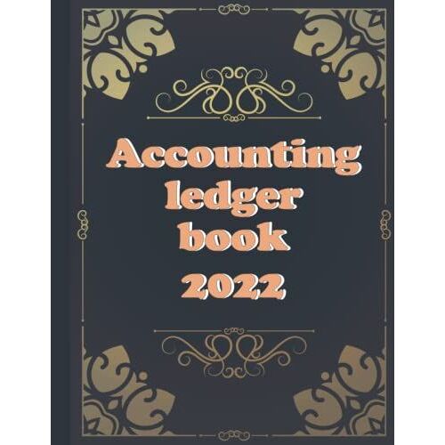 Accounting Ledger Book 2022: Large Simple Accounting Ledger Book For Bookkeeping And Small Business 2022, Cash Book Accounts Bookkeeping Journal For One Year, Size 8.5 X 11 Inches