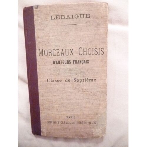  Morceaux Choisis D'auteurs Francais Classe De Septieme Lebaigue 1929