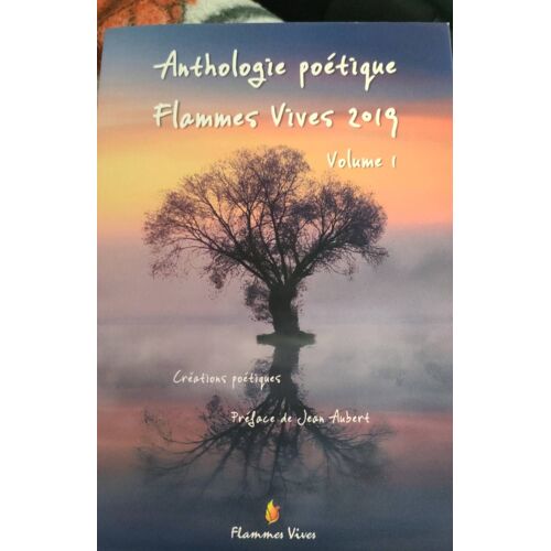 Anthologie Poétique Flammes Vives 2019 Volume 1