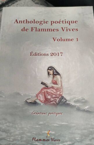 Anthologie Poétique De Flammes Vives Volume 1 Éditions 2017