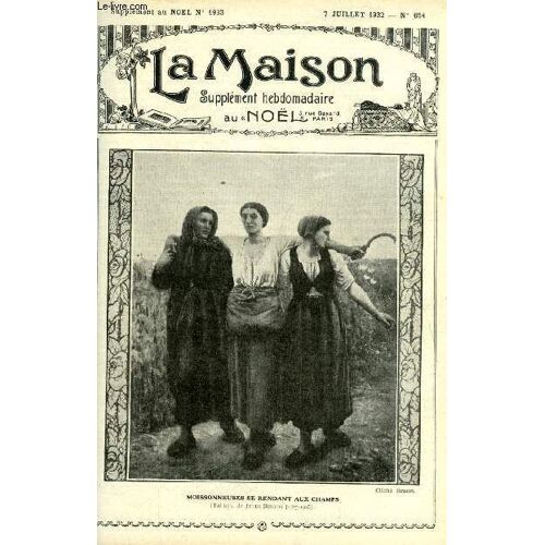 La Maison N° 654 - Vieux Logis Par B. Brunot, Les Méthodes Du Jardin D Enfants Par S. De Fages, La Famille Impériale (Suite) Par H.A. Dourliac, Contrebande Par G. Darantière