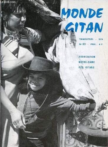 Monde Gitan N°30 1974 - Le Monde Gitan À Marseille Par Père Francis Lesme - Le Long Voyage D Un Manouche Par Madame Suzanne Méjean - Nantes La Solidarité Des Pauvres Pa Rm.Calepp - Bayonne Le Problème(...)
