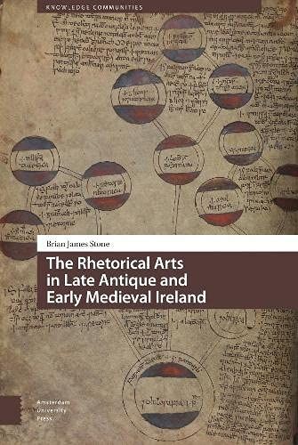 The Rhetorical Arts In Late Antique And Early Medieval Ireland