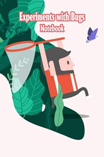 Experiments With Bugs Notebook: Notebook|Journal| Diary/ Lined - Size 6x9 Inches 100 Pages