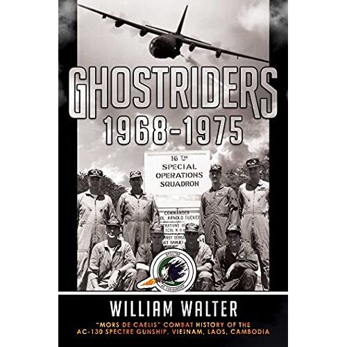 Ghostriders 1968-1975: Mors De Caelis Combat History Of The Ac-130 Spectre Gunship, Vietnam, Laos, Cambodia