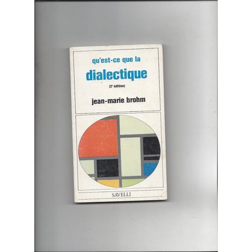 Qu'est-Ce Que La Dialectique (2e Edition)