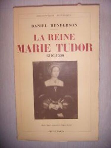 La Reine Marie Tudor (1516-1558). Bibliothèque Historique