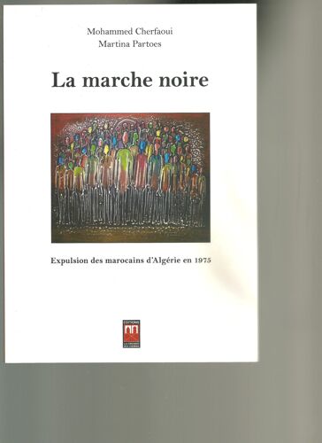 La Marche Noire: Expulsion Des Marocains D'algérie En 1975
