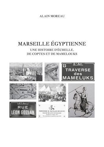 Marseille Égyptienne - Une Histoire D'echelle, De Coptes Et De Mamelouks