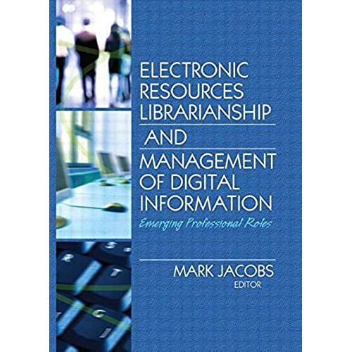Electronic Resources Librarianship And Management Of Digital Information: Emerging Professional Roles
