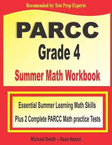 Parcc Grade 4 Summer Math Workbook: Essential Summer Learning Math Skills Plus Two Complete Parcc Math Practice Tests