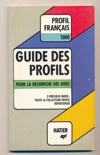 Guide Des Profils - Pour La Recherche Des Idées, Auteurs Et Oeuvres, Thèmes Et Mouvements Littéraires, Conseils Et Méthodes
