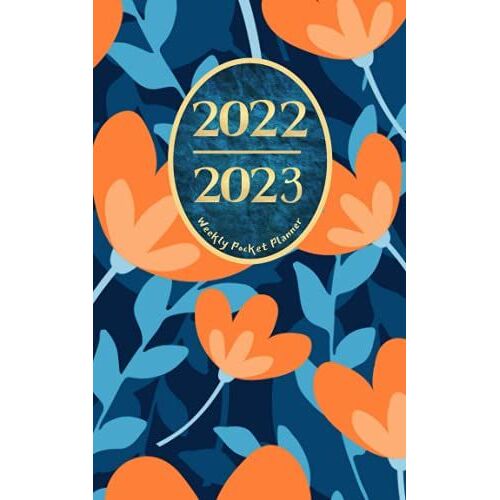 Weekly Pocket Planner: A Tiny 2 Year Calendar 2022-2023 (Monthly) For Your Purse. Mini Happy Size Dimensions To Track Precious Moments With Blue Floral Graphic Image. Made And Printed In Usa.