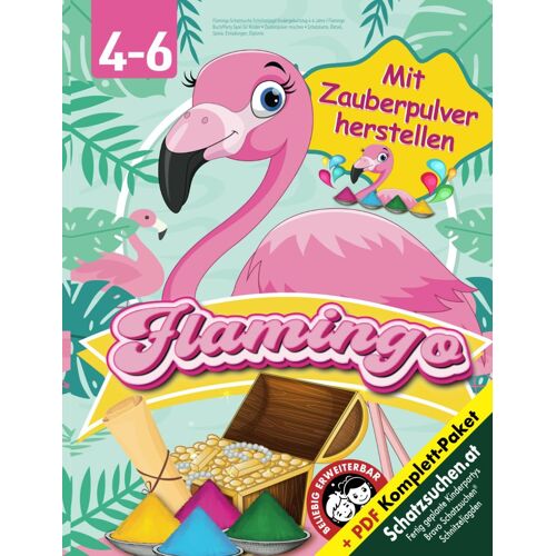 Flamingo Schatzsuche Schnitzeljagd Kindergeburtstag 4-6 Jahre: Flamingo Buch/Party Spiel Für Kinder Zauberpulver Mischen Schatzkarte, Rätsel, Spiele, Einladungen, Diplome (Bravo Schatzsuche)