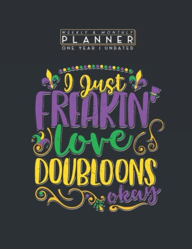 Weekly & Monthly Planner One Year Undated: Mardi Gras Freakin' Love Doubloons Party 8.5x11 Large Organizer | Calendar Schedule & Agenda With Inspirational Quotes