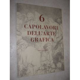 6 Capolavori Dell'arte Grafica (Dürer. Rembrandt. Picasso. Meryon. Goya. Piranesi).