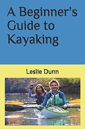 A Beginner's Guide To Kayaking