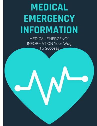 Medical Emergency Information: Medical Emergency Information Your Way To Success