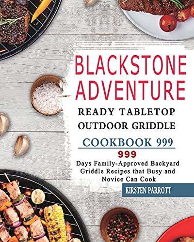 Blackstone Adventure Ready Tabletop Outdoor Griddle Cookbook 999