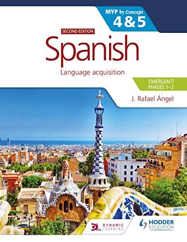 Spanish For The Ib Myp 4&5 (Emergent/Phases 1-2): Myp By Concept